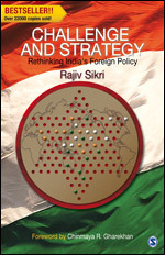 Challenge and Strategy Rethinking India's Foreign Policy by Rajiv Sikri