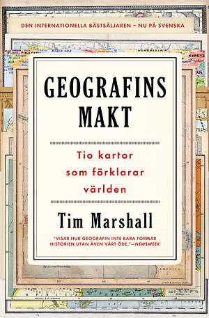 Geografins makt: Tio kartor som förklarar världen by Tim Marshall