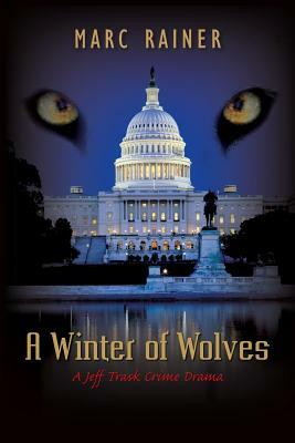 A Winter of Wolves: A Jeff Trask Crime Drama by Marc Rainer