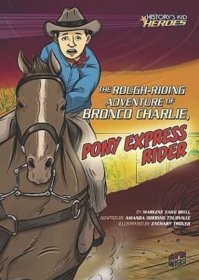 The Rough-Riding Adventure of Bronco Charlie, Pony Express Rider by Marlene Targ Brill