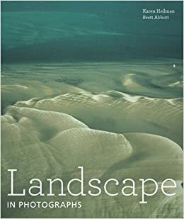 Landscape in Photographs by Karen Hellman, Brett Abbott