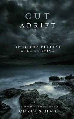 Cut Adrift: Only the Fittest Will Survive by Chris Simms