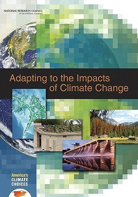 Adapting to the Impacts of Climate Change by Division on Earth and Life Studies, Board on Atmospheric Sciences and Climat, National Research Council