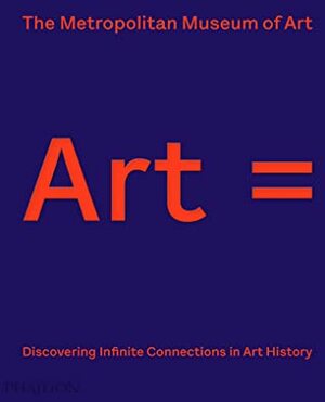 Art =: Discovering Infinite Connections in Art History by Metropolitan Museum of Art