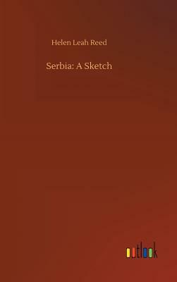 Serbia: A Sketch by Helen Leah Reed