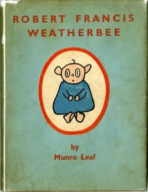 Robert Francis Weatherbee by Munro Leaf