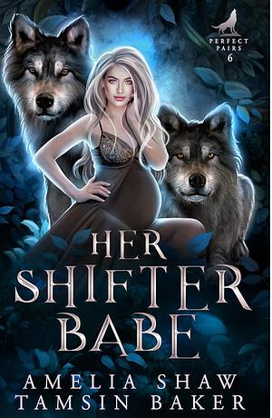 Her shifter babe: Why Choose paranormal romance (perfect pairs book 6) by Tamsin Baker, Amelia Shaw