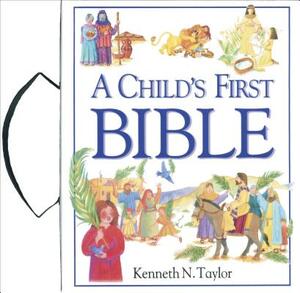 A Child's First Bible by Kenneth N. Taylor