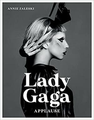 Lady Gaga: Applause by Annie Zaleski