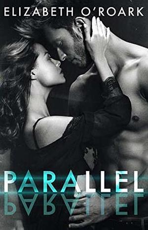 Parallel by Elizabeth O'Roark