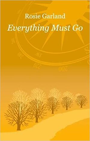 Everything Must Go by Rosie Garland