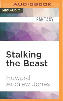 Stalking the Beast by Howard Andrew Jones
