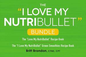 The I Love My Nutribullet Bundle: The "i Love My Nutribullet" Recipe Book; The "i Love My Nutribullet" Green Smoothies Recipe Book by Britt Brandon