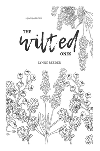 The Wilted Ones: a poetry collection by Lynne Reeder