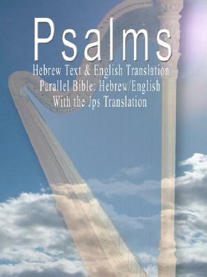 The Psalms: Hebrew Text & English Translation - Parallel Bible: Hebrew/English by 