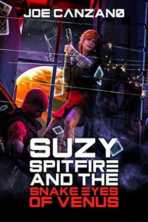 Suzy Spitfire and the Snake Eyes of Venus by Joe Canzano