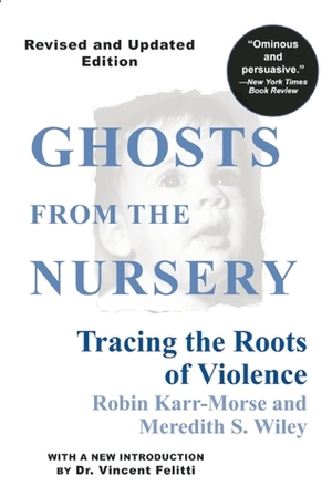 Ghosts from the Nursery: Tracing the Roots of Violence by T. Berry Brazelton, Meredith S. Wiley, Robin Karr-Morse