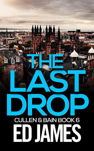 The Last Drop by Ed James, Ed James