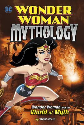 Wonder Woman and the World of Myth by Steve Korté