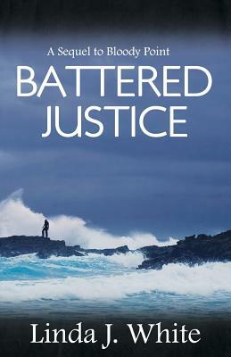 Battered Justice by Linda J. White