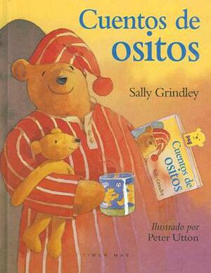 Cuentos de Ositos = Teddy Tales by Sally Grindley