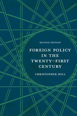 Foreign Policy in the Twenty-First Century by Christopher Hill