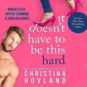 It Doesn't Have to Be This Hard by Christina Hovland