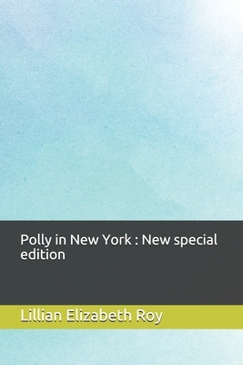 Polly in New York: New special edition by Lillian Elizabeth Roy