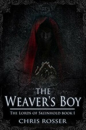 The Weaver's Boy (The Lords of Skeinhold Book 1) by Chris Rosser