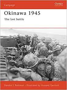 Okinawa 1945: The Last Battle by Gordon L. Rottman, Howard Gerrard