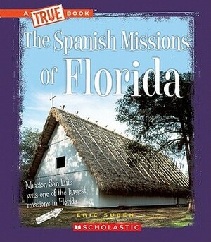 The Spanish Missions of Florida by Eric Suben