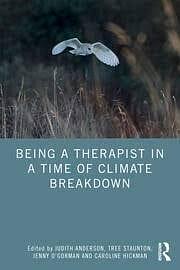 Being a Therapist in a Time of Climate Breakdown by Judith Anderson