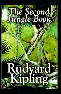 The Second Jungle Book Annotated by Rudyard Kipling