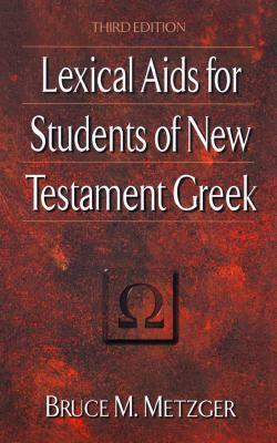 Lexical Aids for Students of New Testament Greek by Bruce M. Metzger