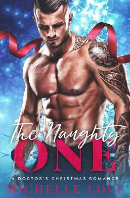 The Naughty One: A Doctor's Christmas Romance by Michelle Love