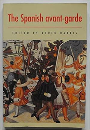 The Spanish Avant-garde by Derek Harris