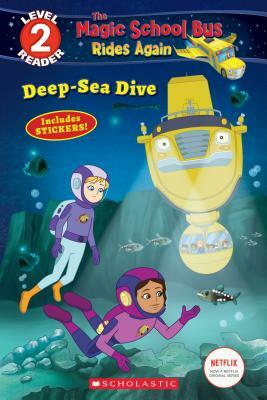 Deep-Sea Dive (the Magic School Bus: Rides Again: Scholastic Reader, Level 2) by Samantha Brooke