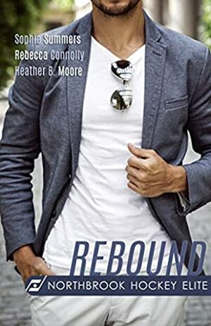 Rebound by Heather B. Moore, Sophia Summers, Rebecca Connolly