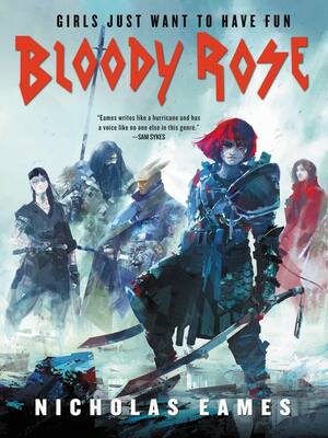 Bloody Rose by Nicholas Eames