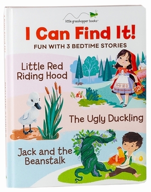 I Can Find It! Fun with 3 Bedtime Stories (Large Padded Board Book & 3 Downloadable Apps!): Little Red Riding Hood, the Ugly Duckling, Jack and the Be by Little Grasshopper Books