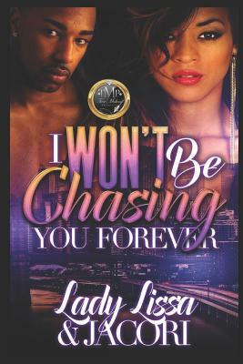 I Won't Be Chasing You Forever by Lady Lissa, Jacori