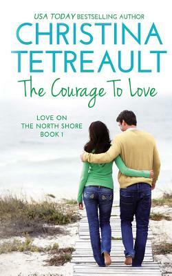 The Courage To Love by Christina Tetreault