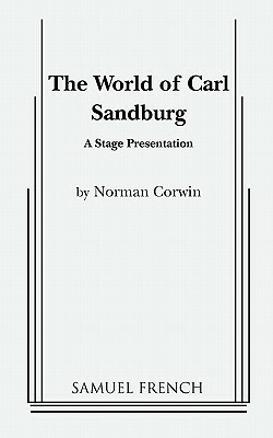 The World of Carl Sandburg by Norman Corwin