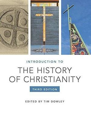 Introduction to the History of Christianity: Third Edition by Timothy Dowley