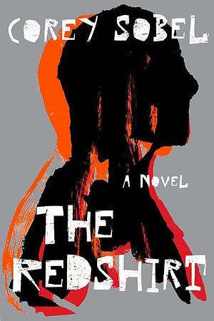 The Redshirt: A Novel by Corey Sobel, Corey Sobel