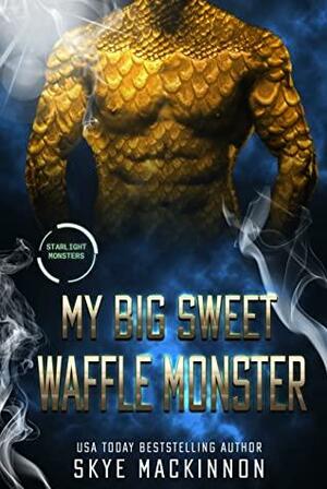 My Big Sweet Waffle Monster by Skye MacKinnon