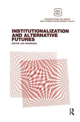 Institutionalization and Alternative Futures by Jon Hendricks