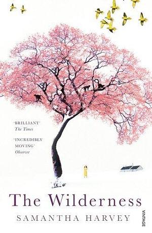 The Wilderness by Samantha Harvey by Samantha Harvey, Samantha Harvey