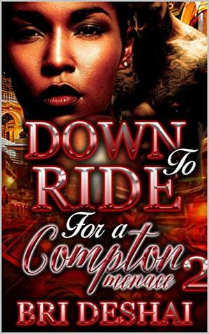 Down To Ride For A Compton Menace Part 2 by Bri Deshai