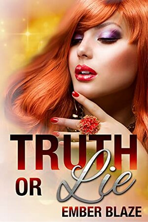 Truth or Lie by Ember Blaze